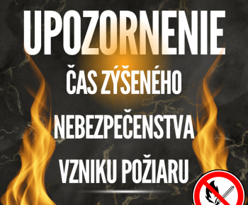 Aktuality / Vyhlásenie času zvýšeného nebezpečenstva vzniku požiaru - oznámenie - foto